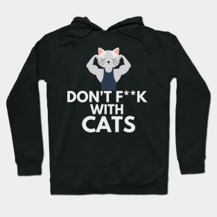 Dont F With Cats - Funny Hoodie